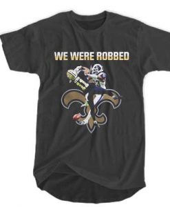 We were robbed Saints t shirt