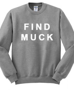 Find Muck Sweatshirt