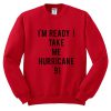 Golden Girls - I'm Ready Take Me Hurricane '91 Crewneck Sweatshirt