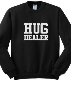 Hug Dealer Sweatshirt