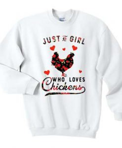 Just a girl who loves chickens sweatshirt