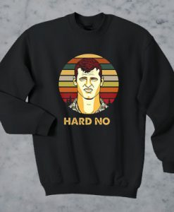 Letterkenny Wayne hard no vintage sweatshirt