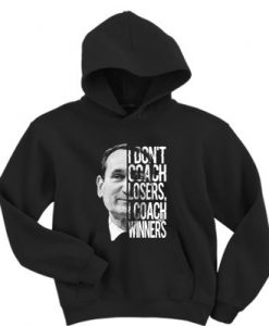 Mike Krzyzewski I don't coach losers I coach winners hoodie