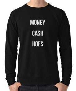 Money Cash Hoes Sweatshirt