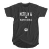 Netflix and Baby Kicks t shirt