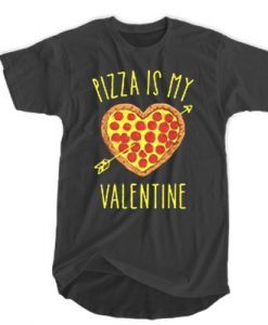 Pizza Is My Valentine t shirt