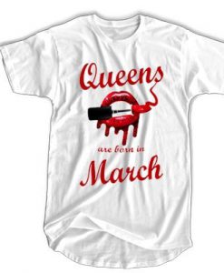 Queens Are Born in March Lip t shirt