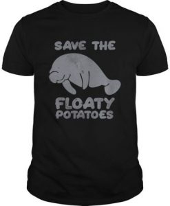 Save The Floaty Potatoes t shirt