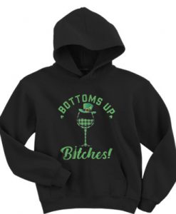 St Patrick's Day wine bottoms up bitches hoodie