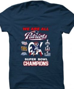 WE ARE ALL PATRIOTS 6X SUPER BOWL CHAMPIONS T SHIRT