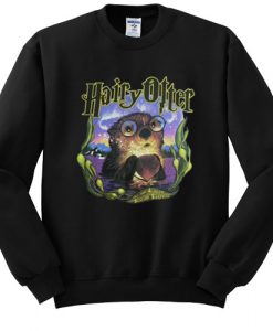 hairy otter sweatshirt