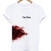 im fine t shirt