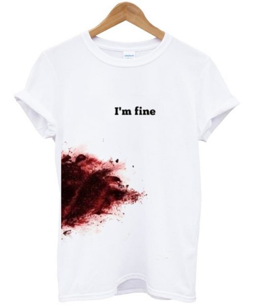 im fine t shirt