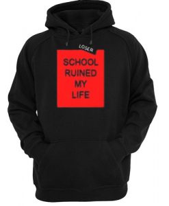 school ruined my life hoodie