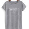 All i care about is volleyball t shirt