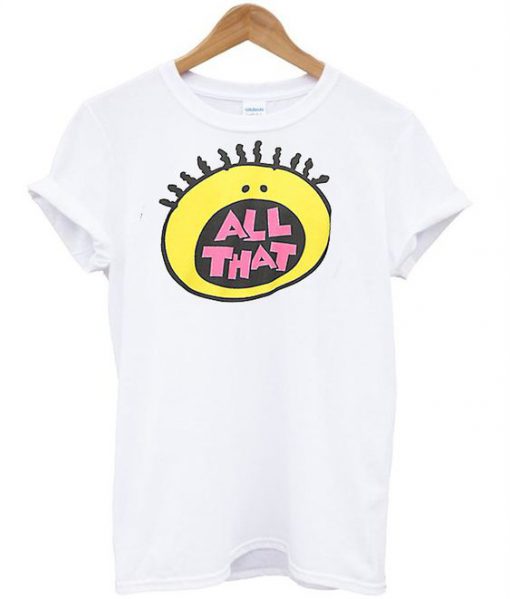 All that t shirt