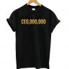 Black CEO,000,000 T shirt