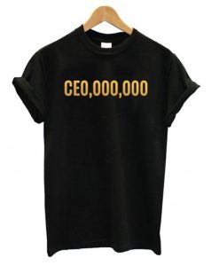 Black CEO,000,000 T shirt