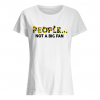 SUNFLOWER PEOPLE NOT A BIG FAN T SHIRT