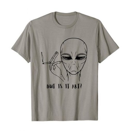 Alien Funny Shirt But Is It Art Critic t shirt