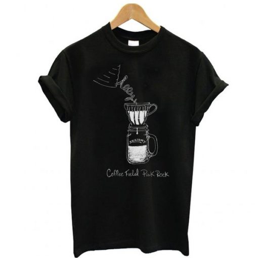 Coffee Fueled Punk Rock t shirt