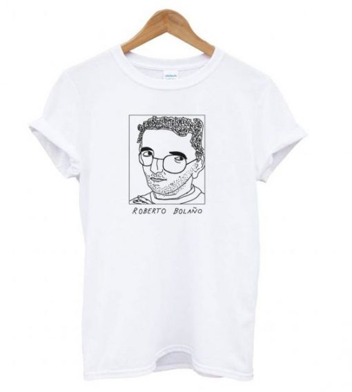 Badly Drawn Roberto Bolano Unisex T shirt