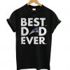 Best Dad Ever New England Patriots t shirt