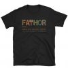 Fa-Thor Like Dad Just Way Mightier Hero t shirt