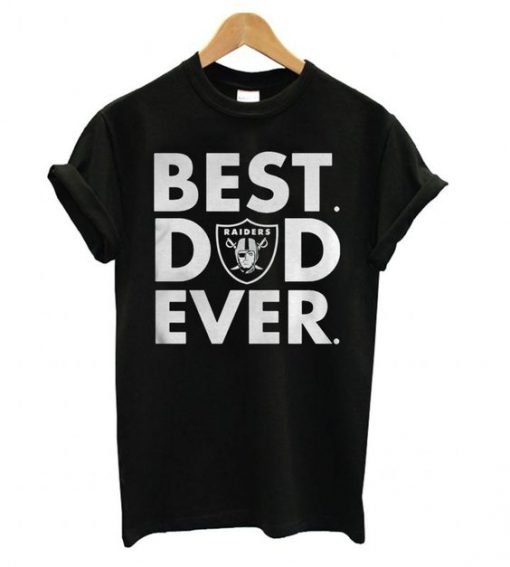 Oakland Raiders Best Dad Ever t shirt