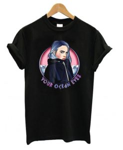 Your Ocean Eyes Billie Eilish Version t shirt