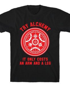 Alchemy It Only Costs an Arm and a Leg t shirt