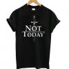 Arya Stark Not Today Game Of Thrones Black t shirt