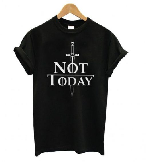 Arya Stark Not Today Game Of Thrones Black t shirt