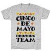 Cinco De Mayo Drinking Team t shirt