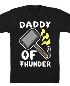 Daddy of Thunder t shirt