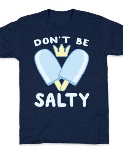 Don't Be Salty - Kingdom Hearts t shirt