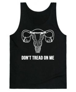 Don't Tread On Me (Pro-Choice Uterus) tank top