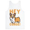 Hey Corge Corgi Pun tank top