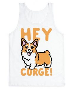 Hey Corge Corgi Pun tank top