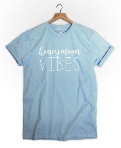 Honeymoon Vibes t shirt