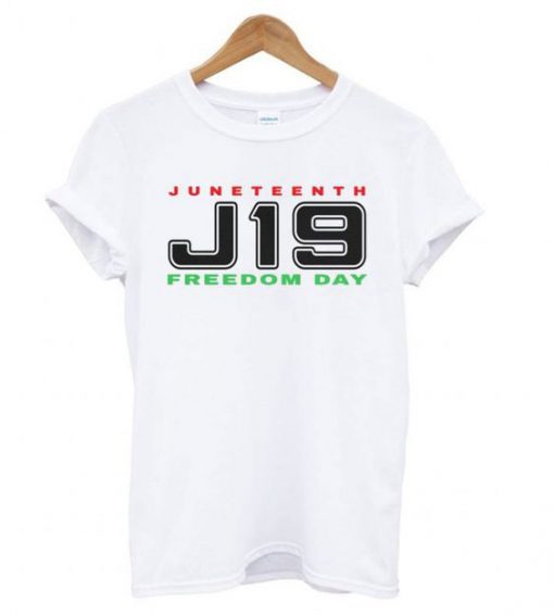 Juneteenth '18 J19 Freedom Day t shirt