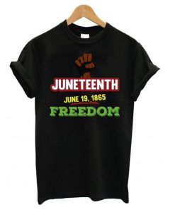 Juneteenth June 19 1865 Freedom t shirt