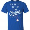 Max Muncy Go Get It Out Of The Ocean t shirt