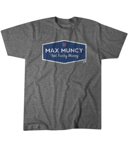 Max Muncy That Funky Muncy t shirt