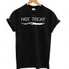 Not Today Arya Stark Game Thrones t shirt