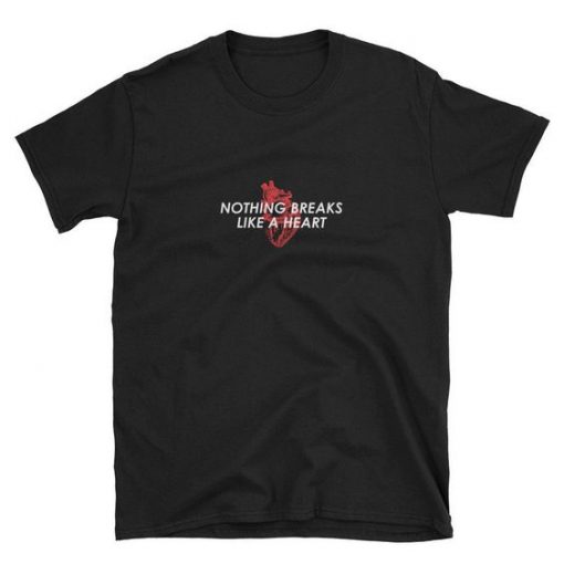 Nothing Breaks Like A Heart t shirt