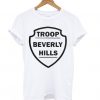 Troop Beverly Hills t shirt