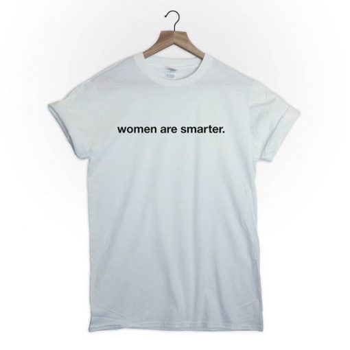 WOMEN ARE SMARTER t shirt