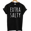 Extra Salty Black t shirt