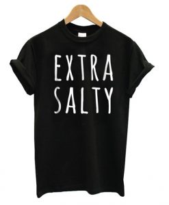 Extra Salty Black t shirt